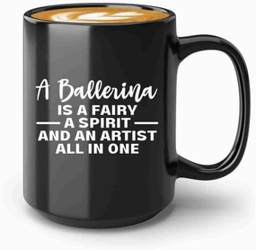 Ballerina Coffee Mug 15oz Black -Fairy Spirit Artist Ballerina - Dancer Musical Dancer Ballet Dance Teacher Choreographer Gymnastic Teen Girl Coach Instructor Performer
